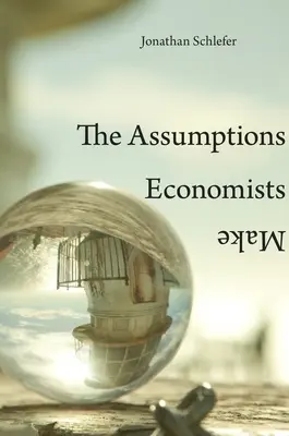 Presupuneri pe care le fac economiștii - Assumptions Economists Make