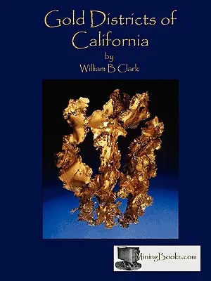 Districtele aurifere din California - Gold Districts of California