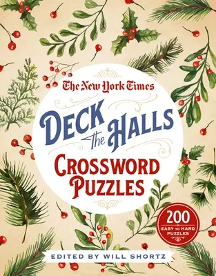 The New York Times Deck the Halls Crossword Puzzles: 200 de cuvinte încrucișate ușoare până la grele - The New York Times Deck the Halls Crossword Puzzles: 200 Easy to Hard Puzzles