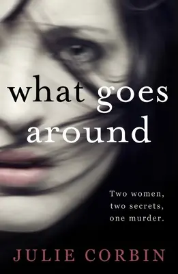 What Goes Around: Vei fi captivat de la prima pagină a acestui thriller psihologic - What Goes Around: You'll Be Hooked from the First Page of This Psychological Thriller