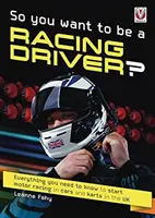 Deci, vrei să fii pilot de curse? - Tot ce trebuie să știți începeți cursele de mașini și karturi în Regatul Unit - So, You want to be a Racing Driver? - Everything you need to know start motor racing in cars and karts in the UK