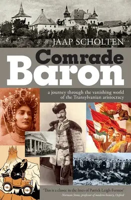 Tovarășul baron: O călătorie prin lumea dispărută a aristocrației transilvănene - Comrade Baron: A journey through the vanishing world of the Transylvanian aristocracy