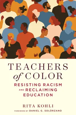 Profesori de culoare: Rezistența la rasism și revendicarea educației - Teachers of Color: Resisting Racism and Reclaiming Education