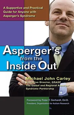 Asperger din interior spre exterior: Un ghid suportiv și practic pentru oricine suferă de sindromul Asperger - Asperger's from the Inside Out: A Supportive and Practical Guide for Anyone with Asperger's Syndrome