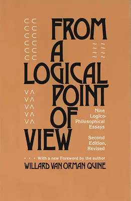 Dintr-un punct de vedere logic: Nouă eseuri logico-filosofice, ediția a doua revizuită - From a Logical Point of View: Nine Logico-Philosophical Essays, Second Revised Edition