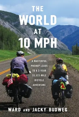 Lumea la 10 MPH: Un prenupțial magistral duce la o aventură pe bicicletă de 3 ani și 33.523 de mile - The World at 10 MPH: A Masterful Prenup Leads to a 3-Year 33,523-Mile Bicycle Adventure