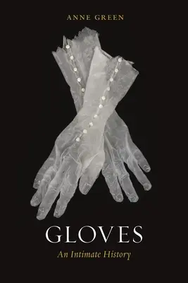 Mănuși: O istorie intimă - Gloves: An Intimate History