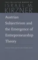 Subiectivismul austriac și apariția teoriei antreprenoriatului - Austrian Subjectivism and the Emergence of Entrepreneurship Theory