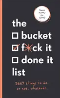 Bucket, F*ck it, Done it List - 3.669 de lucruri de făcut. Sau nu. Orice - Bucket, F*ck it, Done it List - 3,669 Things to Do. Or Not. Whatever