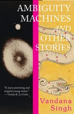 Mașini de ambiguitate: Și alte povestiri - Ambiguity Machines: And Other Stories