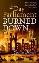 Ziua în care Parlamentul a ars în întregime - The Day Parliament Burned Down