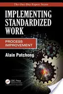 Implementarea muncii standardizate: Îmbunătățirea proceselor - Implementing Standardized Work: Process Improvement
