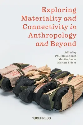 Explorarea materialității și conectivității în antropologie și nu numai - Exploring Materiality and Connectivity in Anthropology and Beyond