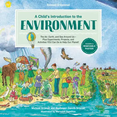A Child's Introduction to the Environment: The Air, Earth, and Sea Around Us -- Plus Experiments, Projects, and Activities You Can Do to Help Our Plan