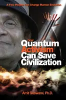 Cum activismul cuantic poate salva civilizația: Câțiva oameni pot schimba evoluția umană - How Quantum Activism Can Save Civilization: A Few People Can Change Human Evolution