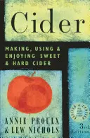 Cidru: Fabricarea, utilizarea și savurarea cidrului dulce și tare - Cider: Making, Using, & Enjoying Sweet & Hard Cider