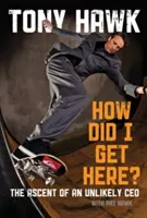 Cum am ajuns aici? Ascensiunea unui CEO improbabil - How Did I Get Here?: The Ascent of an Unlikely CEO
