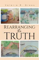 Rearanjarea adevărului - Rearranging the Truth