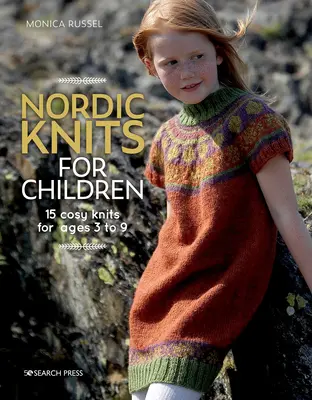 Nordic Knits for Children: 15 tricotaje confortabile pentru vârste cuprinse între 3 și 9 ani - Nordic Knits for Children: 15 Cosy Knits for Ages 3 to 9
