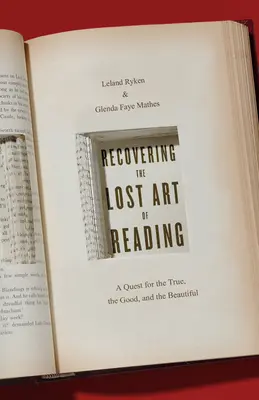 Recuperarea artei pierdute a lecturii: O căutare a adevăratului, a binelui și a frumosului - Recovering the Lost Art of Reading: A Quest for the True, the Good, and the Beautiful