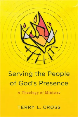 Servirea oamenilor prezenței lui Dumnezeu: O teologie a slujirii - Serving the People of God's Presence: A Theology of Ministry