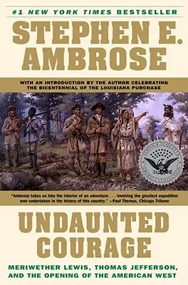Curaj neînfricat: Meriwether Lewis, Thomas Jefferson și deschiderea vestului american - Undaunted Courage: Meriwether Lewis, Thomas Jefferson, and the Opening of the American West