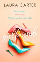 Girlfriends - O poveste captivantă despre prietenie, dragoste și a doua șansă - Girlfriends - A compelling story of friendship, love and second chances