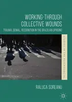 Lucrul prin răni colective: Traumă, negare, recunoaștere în revolta braziliană - Working-Through Collective Wounds: Trauma, Denial, Recognition in the Brazilian Uprising
