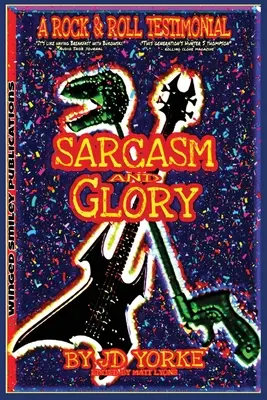 Sarcasm și glorie: A Rock and Roll Testimonial - Sarcasm and Glory: A Rock and Roll Testimonial