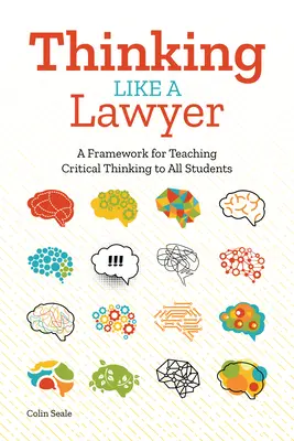 Thinking Like a Lawyer: Un cadru pentru predarea gândirii critice pentru toți elevii - Thinking Like a Lawyer: A Framework for Teaching Critical Thinking to All Students