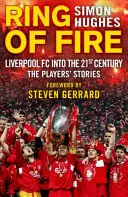 Inelul de foc: Liverpool FC Into the 21st Century: Poveștile jucătorilor - Ring of Fire: Liverpool FC Into the 21st Century: The Players' Stories