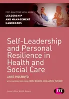 Auto-liderat și reziliență personală în domeniul sănătății și asistenței sociale - Self-Leadership and Personal Resilience in Health and Social Care