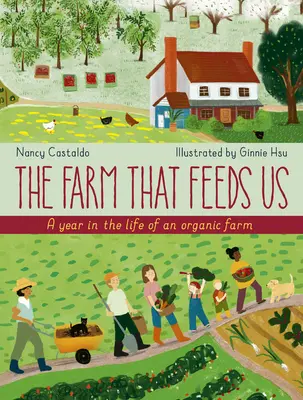 Ferma care ne hrănește: Un an din viața unei ferme ecologice - The Farm That Feeds Us: A Year in the Life of an Organic Farm