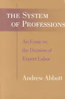 Sistemul profesiilor: Un eseu asupra diviziunii muncii experților - The System of Professions: An Essay on the Division of Expert Labor