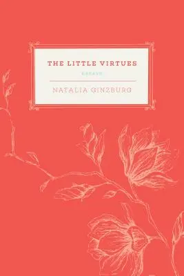 Micile virtuți: Eseuri - The Little Virtues: Essays