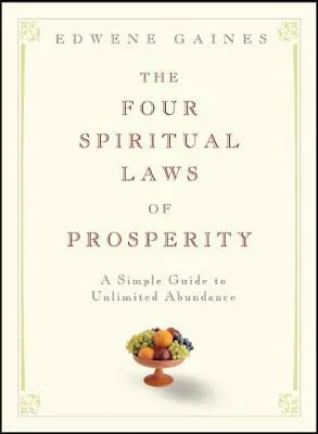 Cele patru legi spirituale ale prosperității: Un ghid simplu pentru o abundență nelimitată - The Four Spiritual Laws of Prosperity: A Simple Guide to Unlimited Abundance