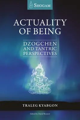 Actualitatea ființei: Perspective Dzogchen și Tantrice - Actuality of Being: Dzogchen and Tantric Perspectives