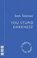 Întuneric tâmpit! - You Stupid Darkness!