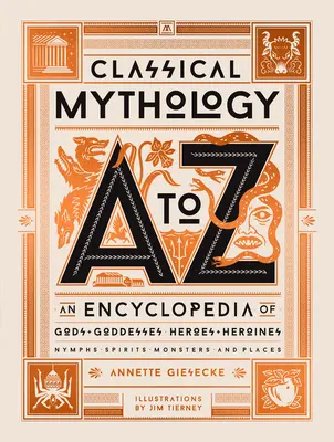 Mitologia clasică de la A la Z: O enciclopedie a zeilor și zeițelor, eroilor și eroinelor, nimfelor, spiritelor, monștrilor și locurilor - Classical Mythology A to Z: An Encyclopedia of Gods & Goddesses, Heroes & Heroines, Nymphs, Spirits, Monsters, and Places
