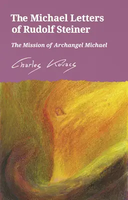 Scrisorile lui Mihail ale lui Rudolf Steiner: Misiunea Arhanghelului Mihail - The Michael Letters of Rudolf Steiner: The Mission of Archangel Michael