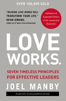 Dragostea funcționează: Șapte principii atemporale pentru lideri eficienți - Love Works: Seven Timeless Principles for Effective Leaders