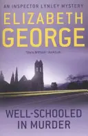 Bine școlit în crimă - Un roman al inspectorului Lynley: 3 - Well-Schooled in Murder - An Inspector Lynley Novel: 3