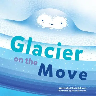 Glacier on the Move (Ghețarul în mișcare) - Glacier on the Move