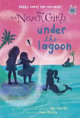 Never Girls #13: Sub lagună (Disney: The Never Girls) - Never Girls #13: Under the Lagoon (Disney: The Never Girls)