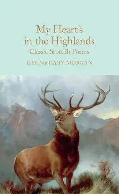 My Heart's in the Highlands: Poezii scoțiene clasice - My Heart's in the Highlands: Classic Scottish Poems
