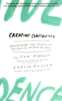 Creative Confidence - Dezlănțuirea potențialului creativ din noi toți - Creative Confidence - Unleashing the Creative Potential within Us All