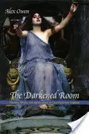 The Darkened Room: Femeile, puterea și spiritismul în Anglia victoriană târzie - The Darkened Room: Women, Power, and Spiritualism in Late Victorian England