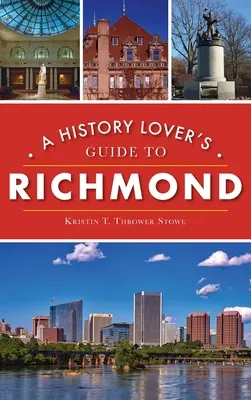 Ghidul iubitorilor de istorie din Richmond - History Lover's Guide to Richmond