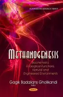 Metanogeneza - Biochimie, funcții ecologice, medii naturale și inginerești - Methanogenesis - Biochemistry, Ecological Functions, Natural & Engineered Environments