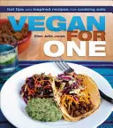 Vegan pentru unul singur: Sfaturi fierbinți și rețete inspirate pentru gătit solo - Vegan for One: Hot Tips and Inspired Recipes for Cooking Solo
